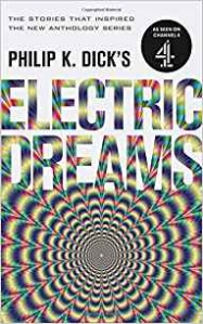 Dick Philip K. Philip K. Dick's Electric Dreams: Volume 1 