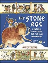 Williams Marcia The Stone Age: Hunters, Gatherers and Woolly Mammoths 