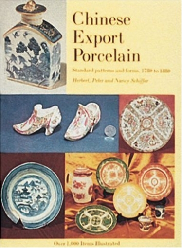 Chinese Export Porcelain: Standard Patterns and Forms, 1780 to 1880 