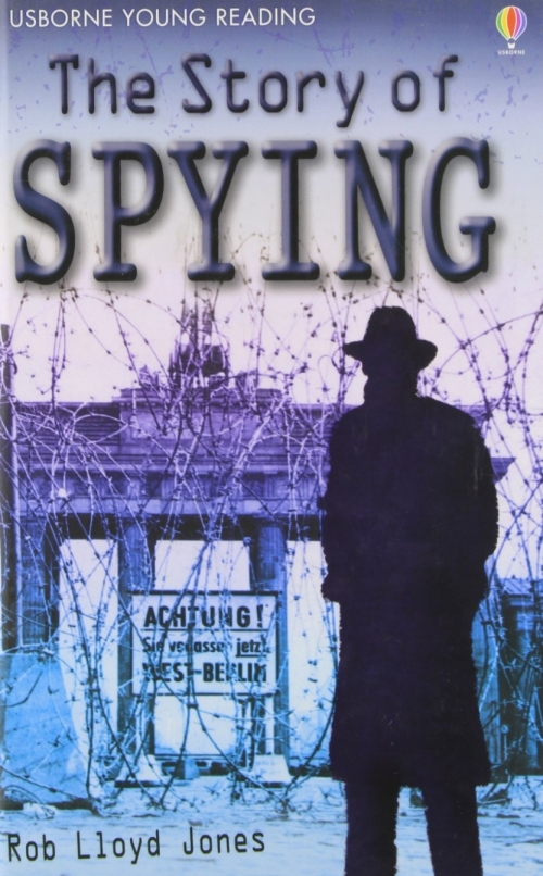 Lloyd Jones Rob The Story of Spying 