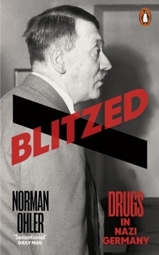 Ohler Norman Blitzed. Drugs in Nazi Germany 