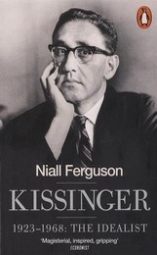 FERGUSON N. Kissinger: 1923-1968: The Idealist 