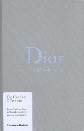 Alexander Fury Dior Catwalk : The Complete Collections 