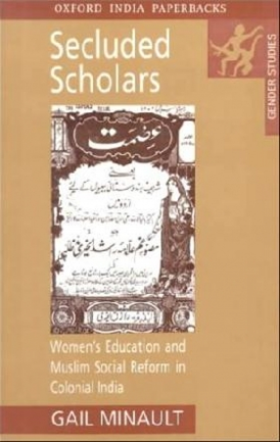 Gail Minault Secluded Scholars: Women's Education and Muslim Social Reform in Colonial India 
