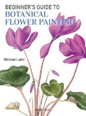 Lakin Beginner's Guide to Botanical Flower Painting 