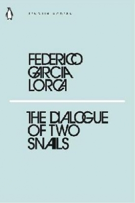 Lorca, Federico Garcia The Dialogues of Two Snails 
