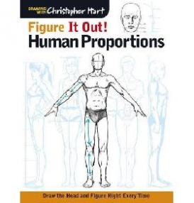 Hart Chris Figure It Out! Human Proportions: Draw the Head and Figure Right Every Time 