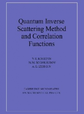 V. E. Korepin, N. M. Bogoliubov, A. G. Izergin Quantum Inverse Scattering Method and Correlation Functions 