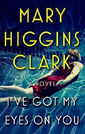 Clark Mary Higgins I've Got My Eyes on You 