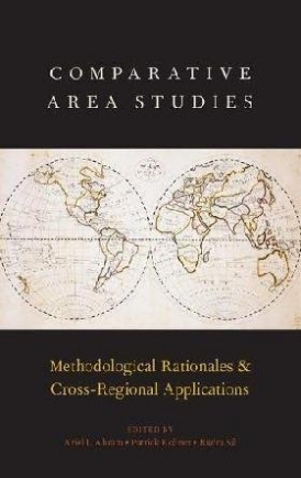 Ahram, Ariel I.; Kollner, Patrick; Sil, Rudra Comparative Area Studies 