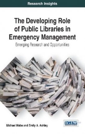 , Michael, Mabe The developing role of public libraries in emergency management : 