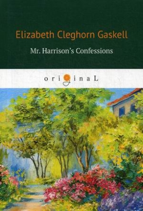 Gaskell Elizabeth Cleghorn Mr. Harrisons Confessions 
