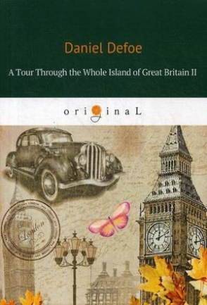 Defoe Daniel A Tour Through the Whole Island of Great Britain II 