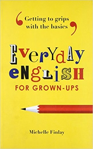 Finlay Michelle Everyday English for Grown-ups: Getting to grips with the basics 