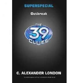 London C. Alexander Outbreak (the 39 Clues: Super Special, Book 1) 