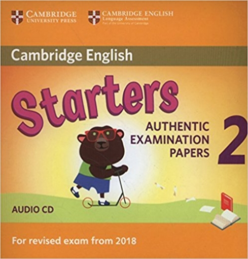 Cambridge English Young Learners 2 for Revised Exam from 2018 Starters. Authentic Examination Papers. Audio CD 