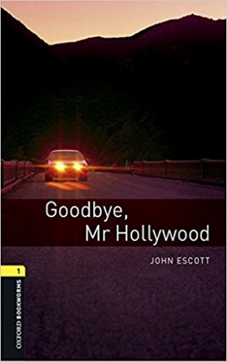 John Escott Oxford Bookworms Library 1: Goodbye, Mr Hollywood with MP3 download 