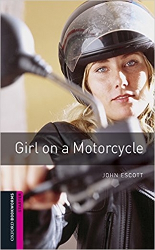 Escott John Oxford Bookworms Library. Starter Level: Girl On a Motorcycle with MP3 download 