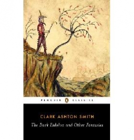 Clark Ashton Smith The Dark Eidolon and Other Fantasies 