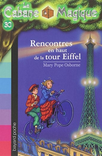 Osborne M.P. La cabane magique. Tome 30: Rencontres en haut de la tour Eiffel 