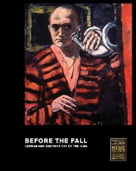Peters Olaf Before the Fall: German and Austrian Art in the 1930s 