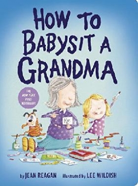 Reagan Jean How to Babysit a Grandma 