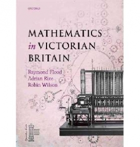 Robin, Flood, Raymond; Rice, Adrian; Wilson Mathematics in Victorian Britain 