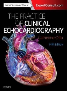 Otto, Catherine M. Practice of Clinical Echocardiography 