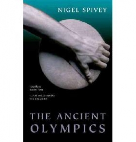Nigel, Spivey The Ancient Olympics 