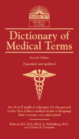 Cha, Sell M. D. Rebecca, Rothenberg M. D. Mikel A. Dictionary of Medical Terms 