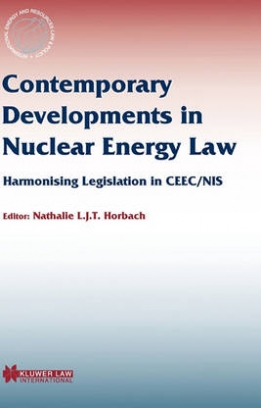 Contemporary Developments in Nuclear Energy Law. Harmonising Legislation in Ceec/Nis 