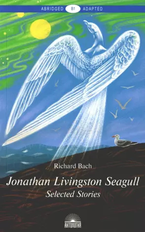  . Jonathan Livingston Seagull. Selected Stories. Level B1 