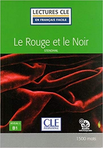 Stendhal Le rouge et le noir. Niveau 3/B1. Lecture CLE en français facile 