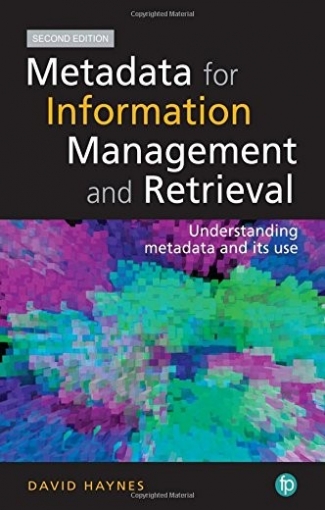 Haynes David Metadata for Information. Management and Retrieval 