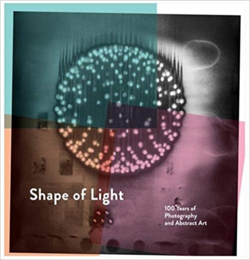 Baker Simon, L'Ecotais Emmanuelle, Mavlian Shoair, Allen Sarah Shape of Light: 100 Years of Photography and Abstract Art 