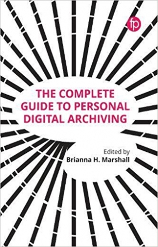 The Complete Guide to Personal Digital Archiving 