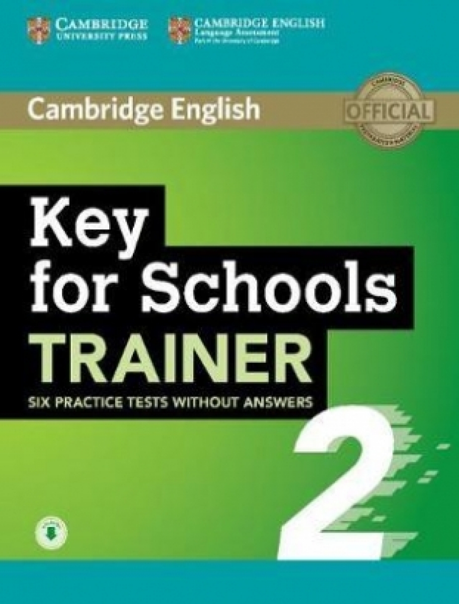 Cambridge English. Key for Schools. Trainer 2. Practice Tests without Answers 