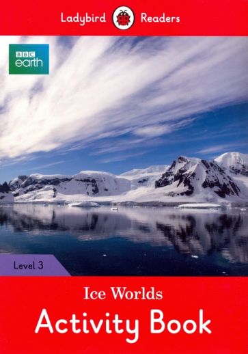 BBC Earth. Ice Worlds. Activity Book 