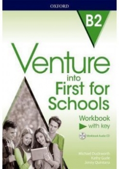 Jenny Quintana, Michael Duckworth, Kathy Gude Venture into First for Schools. B2. Workbook With Key and Audio CD 