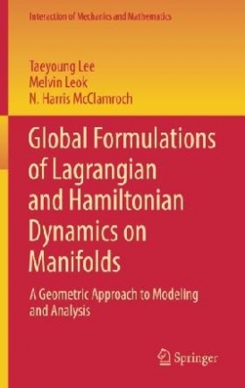 Lee, Taeyoung Leok, Melvin Mcclamroch, N. Harris Global formulations of lagrangian and hamiltonian dynamics on manifolds 