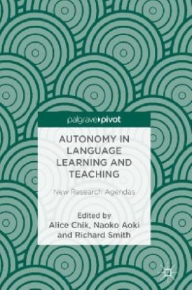 Alice Chik; Naoko Aoki; Richard Smith Autonomy in Language Learning and Teaching 
