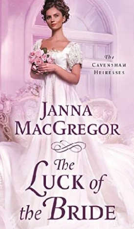 MacGregor Janna The Luck of the Bride: The Cavensham Heiresses 