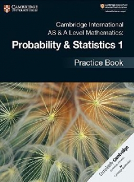 Cambridge international as & a level mathematics: probability & statistics 1 practice book 