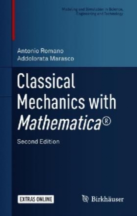 Romano, Antonio Marasco, Addolorata Classical mechanics with mathematica (r) 