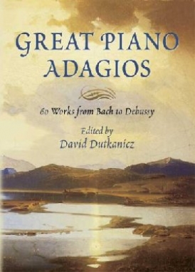 Dutkanicz David Great Piano Adagios: 60 Works from Bach to Debussy 