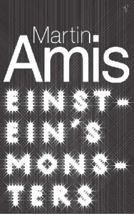 Amis, Martin Einstein's Monsters 