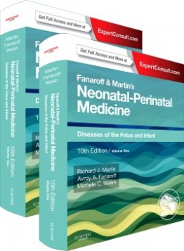Richard, Martin Fanaroff and Martin's Neonatal-Perinatal Medicine, 2-Volume Set: Diseases of the Fetus and Infant, 10e 