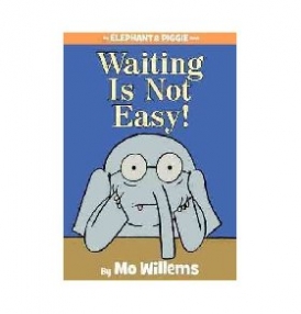 Willems Mo Waiting Is Not Easy! (an Elephant and Piggie Book) 