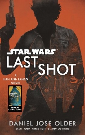Older, Daniel Jose Star Wars: Last Shot 