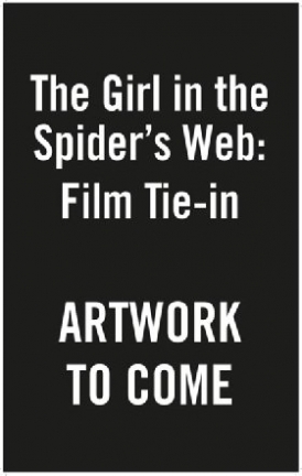 The Girl in the Spider's Web- Film Tie-in 